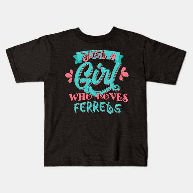 Just A Girl Who Loves Ferrets Gift print Kids T-Shirt by theodoros20